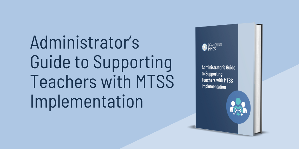 Administrator’s Guide to Supporting Teachers with MTSS Implementation - branching minds (1)