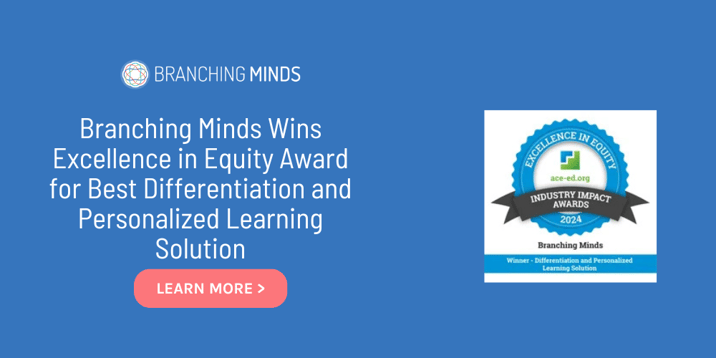 Prestigious award recognizes Branching Minds' commitment to ensuring that all learners have a path to success in school