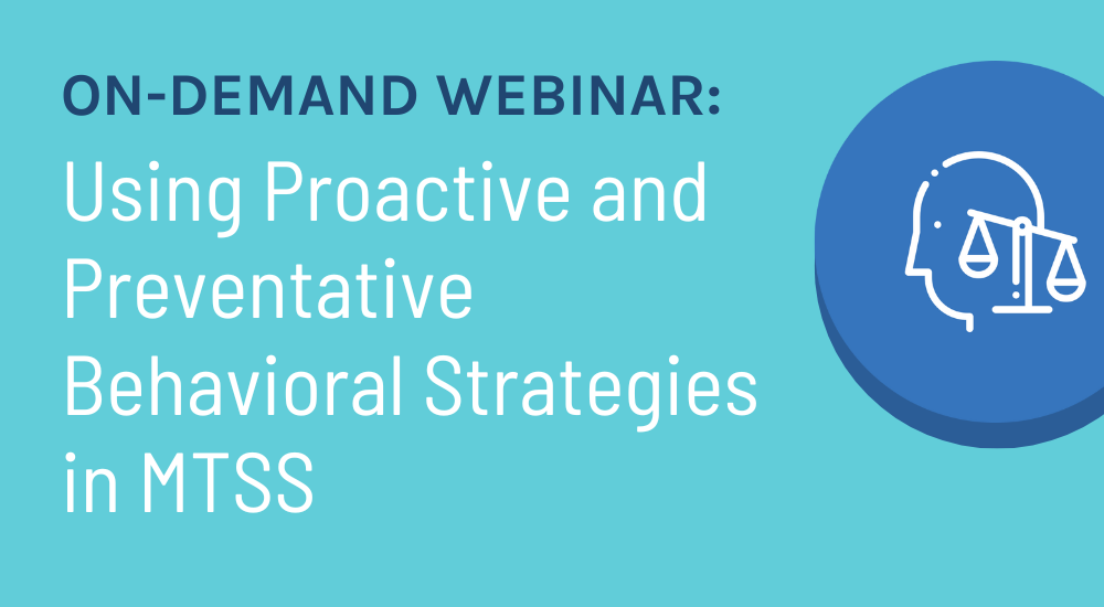 Using Proactive and Preventative Behavioral Strategies in MTSS