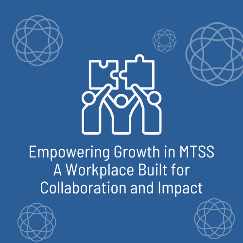 Empowering Growth in MTSS: A Workplace Built for Collaboration and Impact Image