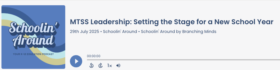 MTSS Leadership: Setting the Stage for a New School Year (podcast)