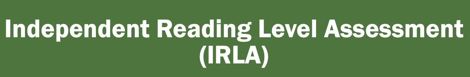 Independent Reading Level Assessment (IRLA)