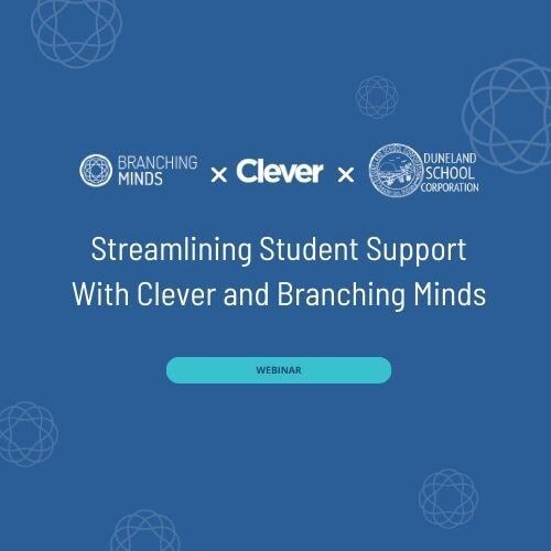 Streamlining Student Support With Clever and Branching Minds