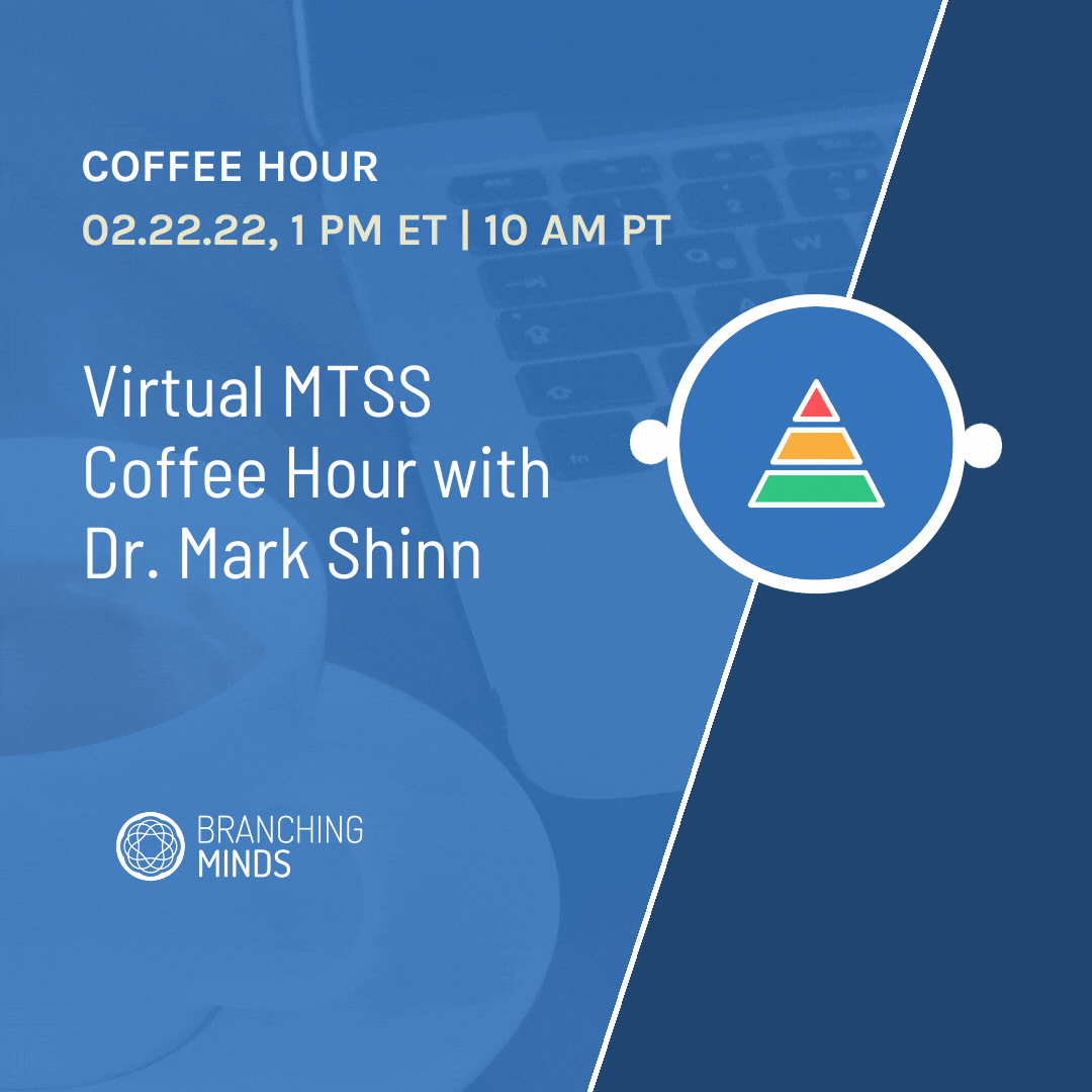 Branching Minds Virtual Event: MTSS Coffee Hour with Dr. Mark Shinn
