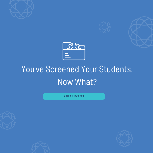 Youve Screened Your Students...Now What