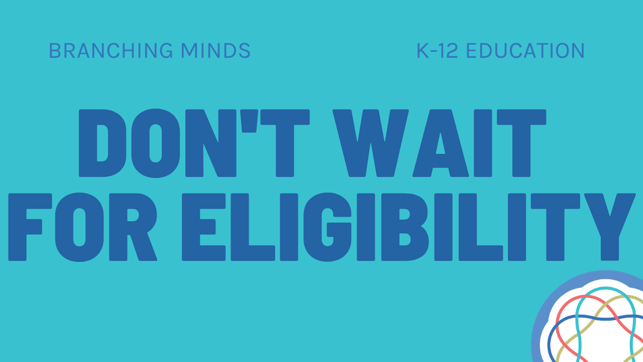 Don't Wait for Eligibility