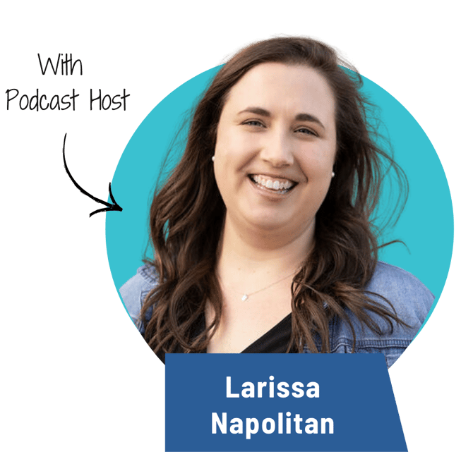 With Podcast Host Larissa Napolitan