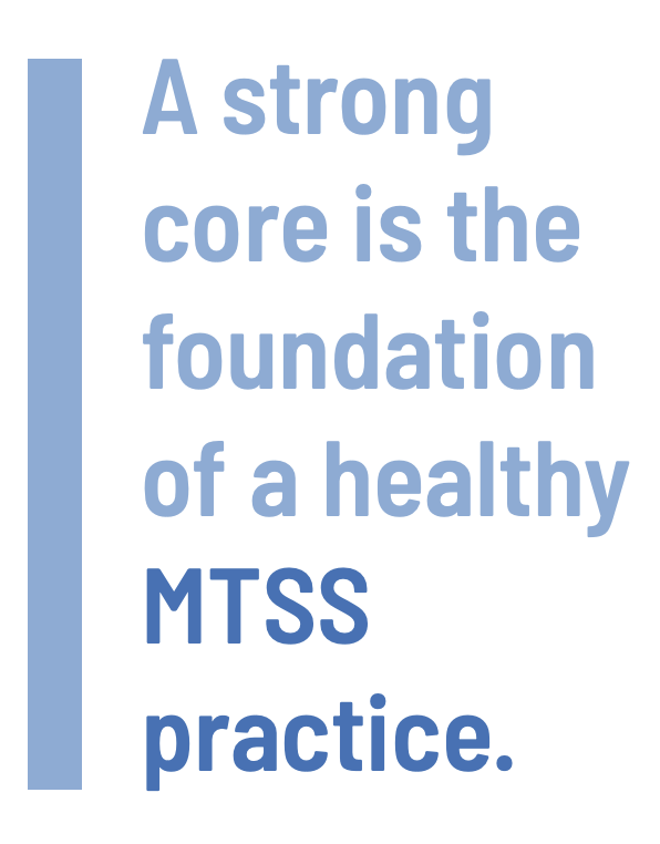 A strong core is the foundation of a healthy MTSS practice