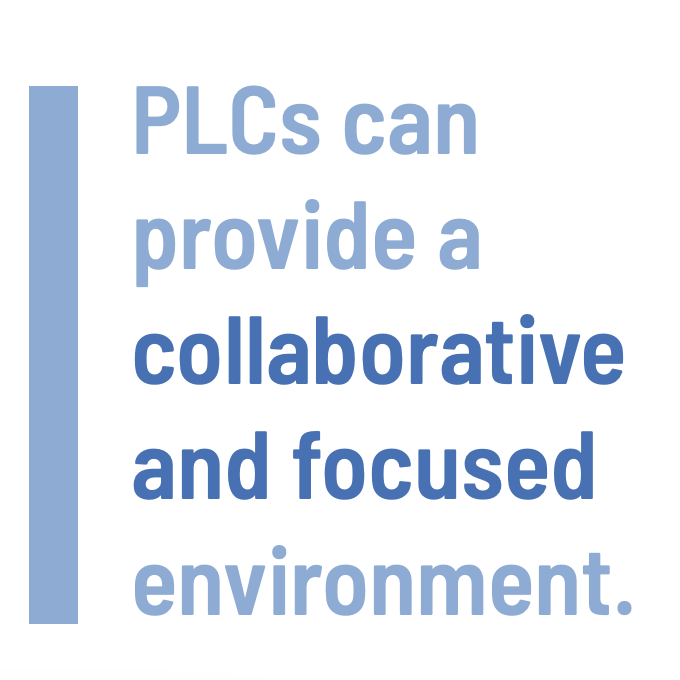 plcs can provide a collaborative and focused environment