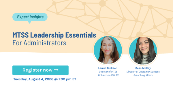 MTSS Leadership Essentials For Administrators Webinar — Branching Minds event banner